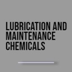 Lubrication and maintenance chemicals